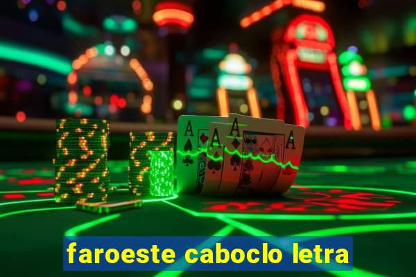 faroeste caboclo letra